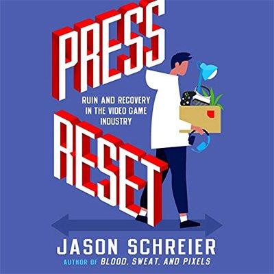 Press Reset Ruin and Recovery in the Video Game Industry (Audiobook)