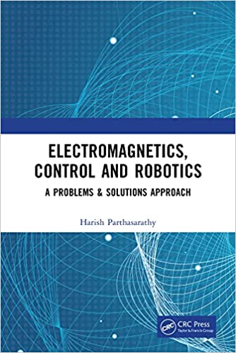 Electromagnetics, Control and Robotics A Problems & Solutions Approach