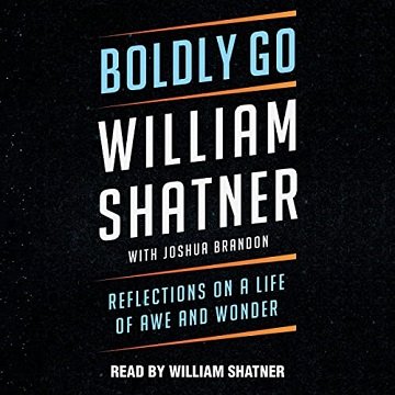 Boldly Go Reflections on a Life of Awe and Wonder [Audiobook]