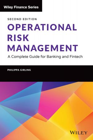 Operational Risk Management  A Complete Guide for Banking and Fintech, 2nd Edition