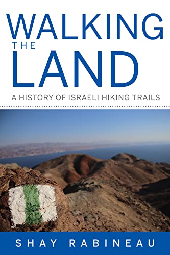 Walking the Land A History of Israeli Hiking Trails