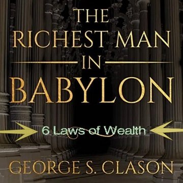 The Richest Man in Babylon 6 Laws of Wealth, 2022 Edition [Audiobook]