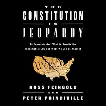 The Constitution in Jeopardy An Unprecedented Effort to Rewrite Our Fundamental Law and What We Can Do About It [Audiobook]