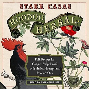 Hoodoo Herbal Folk Recipes for Conjure & Spellwork with Herbs, Houseplants, Roots, & Oils [Audiobook]