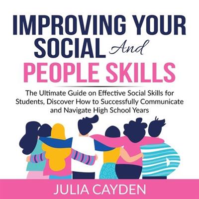 Improving Your Social and People Skills The Ultimate Guide on Effective Social Skills for Students