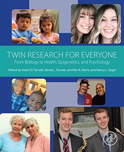 Twin Research for Everyone From Biology to Health, Epigenetics, and Psychology