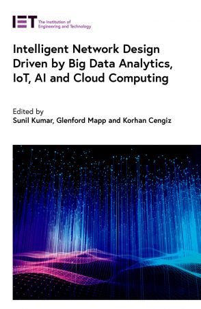 Intelligent Network Design Driven by Big Data Analytics, IoT, AI and Cloud Computing