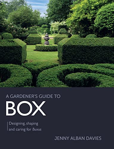 Gardener's Guide to Box Designing, shaping and caring for Buxus (A Gardener's Guide to)