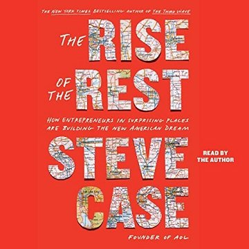 The Rise of the Rest How Entrepreneurs in Surprising Places Are Building the New American Dream [Audiobook]