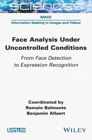 Face Analysis Under Uncontrolled Conditions From Face Detection to Expression Recognition