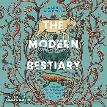 The Modern Bestiary A Curated Collection of Wondrous Wildlife [Audiobook]