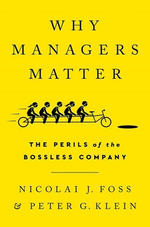 Why Managers Matter The Perils of the Bossless Company