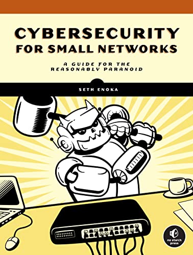 Cybersecurity for Small Networks A No-Nonsense Guide for the Reasonably Paranoid (True PDF)