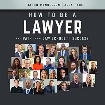How to Be a Lawyer The Path from Law School to Success [Audiobook]