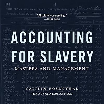 Accounting for Slavery Masters and Management [Audiobook]