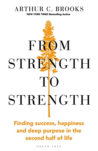 From Strength to Strength Finding Success, Happiness, and Deep Purpose in the Second Half of Life (True PDF)