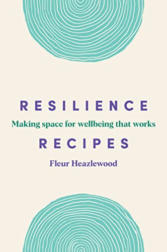 Resilience Recipes Making Space for Wellbeing That Works