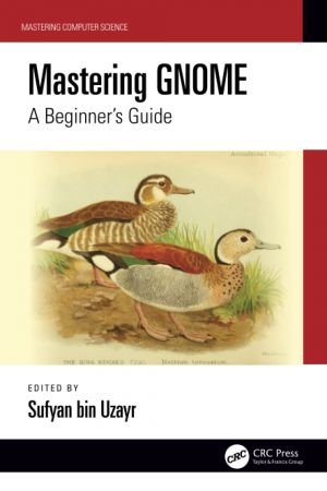 Mastering GNOME A Beginner's Guide (Mastering Computer Science)