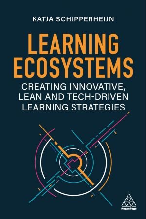 Learning Ecosystems Creating Innovative, Lean and Tech-driven Learning Strategies