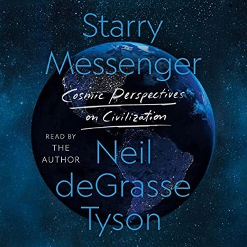 Starry Messenger Cosmic Perspectives on Civilization [Audiobook]
