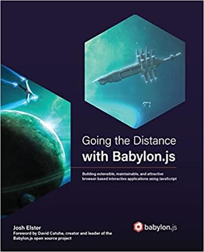 Going the Distance with Babylon.js Building extensible, maintainable, and attractive browser-based interactive applications