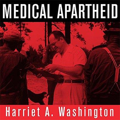 Medical Apartheid The Dark History of Medical Experimentation on Black Americans from Colonial Times to the Present (Audiobook)