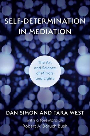 Self-Determination in Mediation The Art and Science of Mirrors and Lights