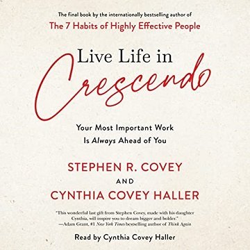 Live Life in Crescendo Your Most Important Work Is Always Ahead of You [Audiobook]