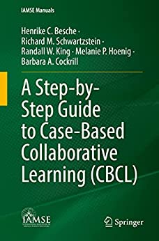 A Step-by-Step Guide to Case-Based Collaborative Learning (CBCL) (IAMSE Manuals)