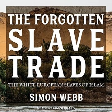 The Forgotten Slave Trade The White European Slaves of Islam [Audiobook]