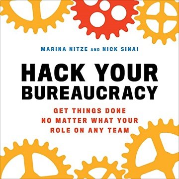 Hack Your Bureaucracy Get Things Done No Matter What Your Role on Any Team [Audiobook]