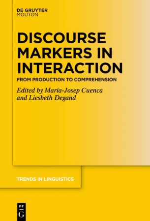 Discourse Markers in Interaction From Production to Comprehension