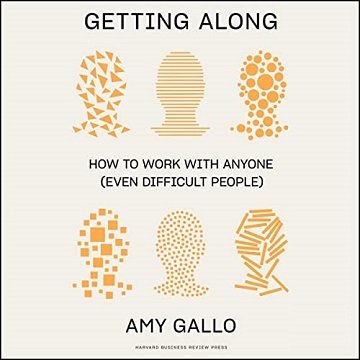 Getting Along How to Work with Anyone (Even Difficult People) [Audiobook]