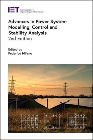 Advances in Power System Modelling, Control and Stability Analysis (Energy Engineering), 2nd Edition