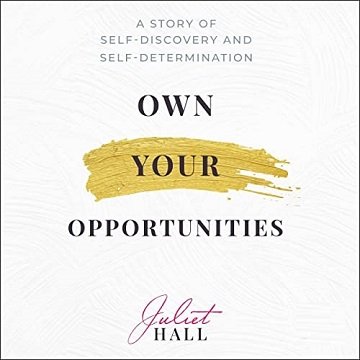 Own Your Opportunities A Story of Self-Discovery and Self-Determination [Audiobook]