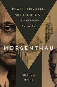 Morgenthau Power, Privilege, and the Rise of an American Dynasty