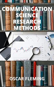 COMMUNICATION SCIENCE RESEARCH METHODS