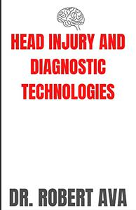 HEAD INJURY AND DIAGNOSTIC TECHNOLOGIES