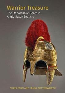Warrior Treasure The Staffordshire Hoard in Anglo-Saxon England