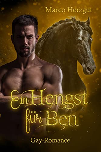 Herzgut, Marco  -  Ein Hengst f&uuml;r Ben : Gay Romance