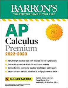AP Calculus Premium, 2022-2023 12 Practice Tests + Comprehensive Review + Online Practice (Barron's Test Prep)