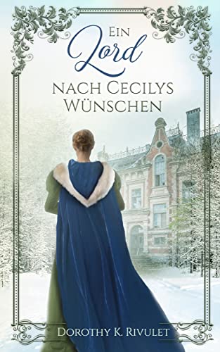 Dorothy K. Rivulet  -  Ein Lord nach Cecilys W&uuml;nschen (Die Archdells und ihre Freunde)