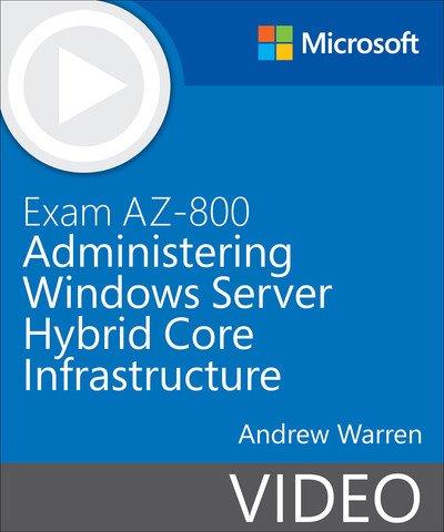Exam AZ-800 Administering Windows Server Hybrid Core Infrastructure  (Video) 60eeb6c28b2d464619c9304a6fef2b38