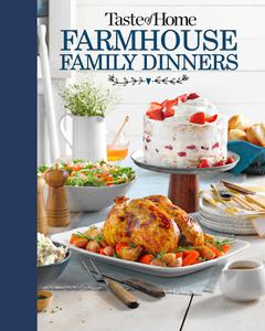 Taste of Home Farmhouse Entertaining Cookbook Invite friends and family to celebrate a taste of the country all year long