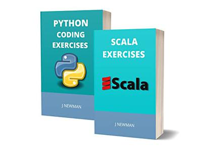 SCALA AND PYTHON CODING EXERCISES BASICS FOR ABSOLUTE BEGINNERS GUIDE FOR EXAMS AND INTERVIEWS