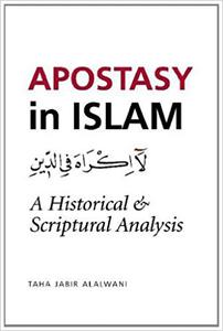 Apostasy in Islam A Historical and Scriptural Analysis