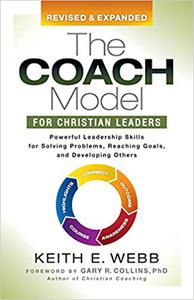 The Coach Model for Christian Leaders Powerful Leadership Skills for Solving Problems, Reaching Goals, and Developing O