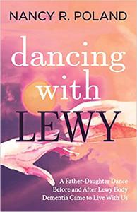 Dancing with Lewy A Father - Daughter Dance, before and after Lewy Body Dementia Came to Live with Us