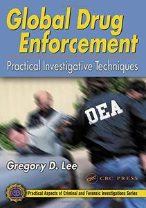 Global Drug Enforcement Practical Investigative Techniques (Practical Aspects of Criminal and Forensic Investigations)