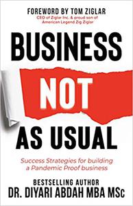 Business NOT as Usual Success Strategies for Building a Pandemic Proof Business